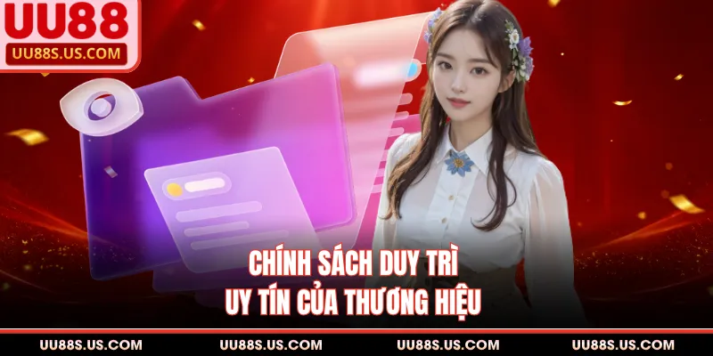 Đại Lý UU88 4 Chính sách duy trì uy tín của thương hiệu