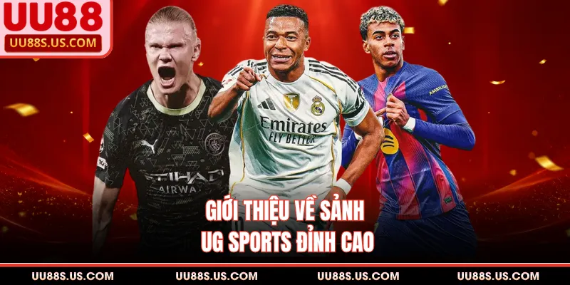UG Sports UU88 - Sảnh Thể Thao Đỉnh Cao, Kèo Live Top 1 1 Giới thiệu về sảnh UG Sports đỉnh cao