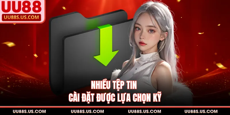 Tải App UU88 2 Nhiều tệp tin cài đặt được lựa chọn kỹ