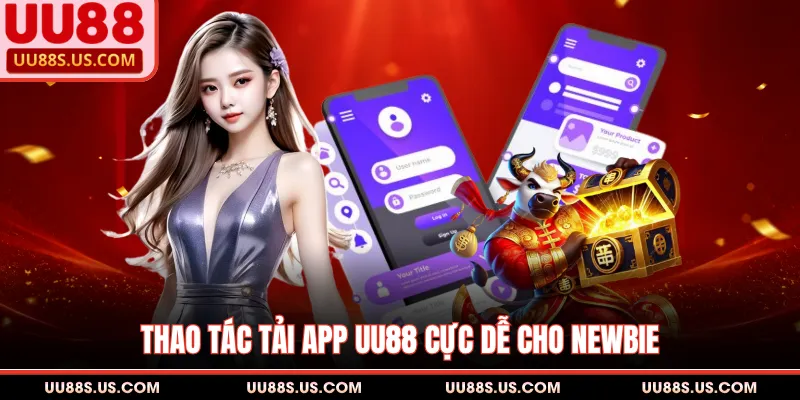 UU88 15 Thao tác tải app UU88 cực dễ cho newbie