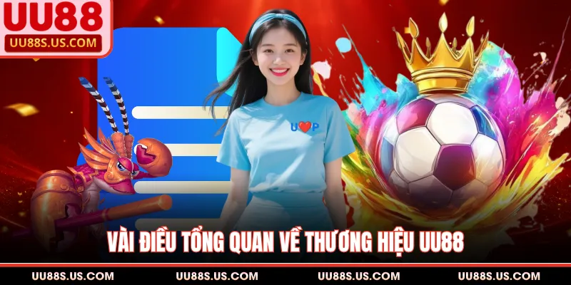 UU88 8 Vài điều tổng quan về thương hiệu UU88