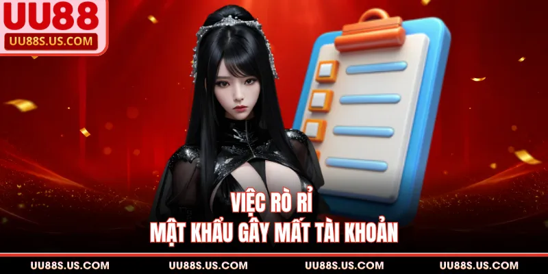 Miễn Trừ Trách Nhiệm 2 Việc rò rỉ mật khẩu gây mất tài khoản